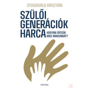 SZÜLŐI GENERÁCIÓK HARCA