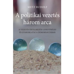 A POLITIKAI VEZETÉS HÁROM ARCA