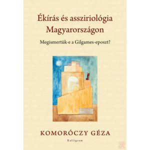 ÉKÍRÁS ÉS ASSZIRIOLÓGIA MAGYARORSZÁGON