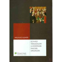 EGYHÁZI TÁRSADALOM A KÖZÉPKORI MAGYARORSZÁGON