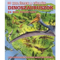 HOL ÉLTEK A FÖLDÖN DINOSZAURUSZOK ÉS MÁS ŐSLÉNYEK?