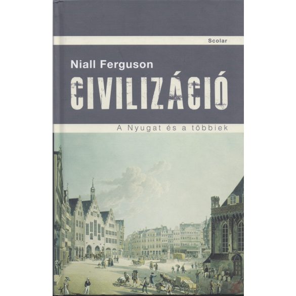 CIVILIZÁCIÓ - A NYUGAT ÉS A TÖBBIEK
