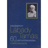 EMLÉKKÖNYV LÁBADY TAMÁS 60. SZÜLETÉSNAPJÁRA TANÍTVÁNYAITÓL
