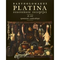 BARTHOLOMAEUS PLATINA RENESZÁNSZ RECEPTJEI