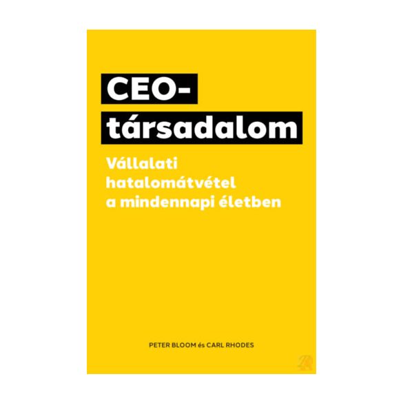 CEO-TÁRSADALOM - VÁLLALATI HATALOMÁTVÉTEL A MINDENNAPI ÉLETBEN