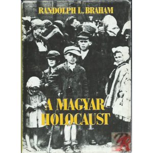 A MAGYAR HOLOCAUST I. kötet