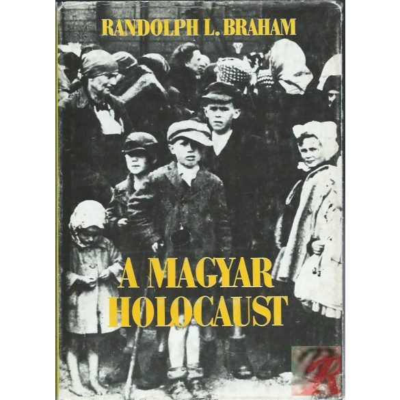 A MAGYAR HOLOCAUST I. kötet