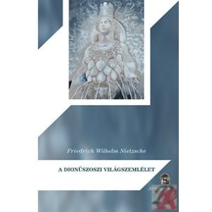 A DIONÜSZOSZI VILÁGSZEMLÉLET - Elfogyott