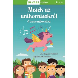 MESÉK AZ UNIKORNISOKRÓL - A ZENE UNIKORNISA - Olvass velünk! 2. szint