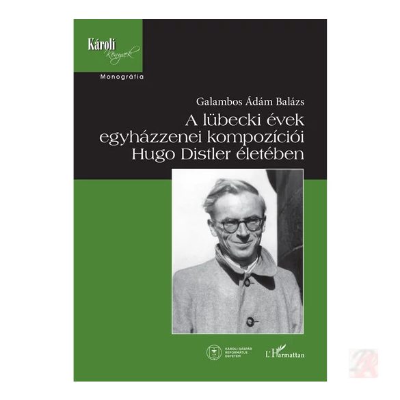 A LÜBECKI ÉVEK EGYHÁZZENEI KOMPOZÍCIÓI HUGO DISTLER ÉLETÉBEN