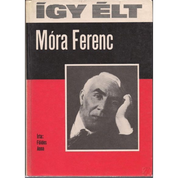 ÍGY ÉLT MÓRA FERENC