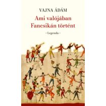 AMI VALÓJÁBAN FANCSIKÁN TÖRTÉNT - LEGENDA