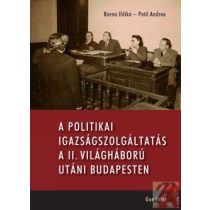   A POLITIKAI IGAZSÁGSZOLGÁLTATÁS A II. VILÁGHÁBORÚ UTÁNI MAGYARORSZÁGON