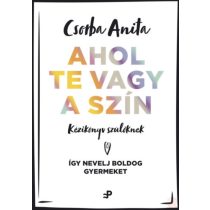 AHOL TE VAGY A SZÍN - KÉZIKÖNYV SZÜLŐKNEK