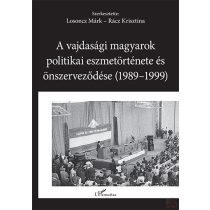   A VAJDASÁGI MAGYAROK POLITIKAI ESZMETÖRTÉNETE ÉS ÖNSZERVEZŐDÉSE