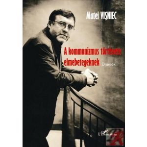 A KOMMUNIZMUS TÖRTÉNETE ELMEBETEGEKNEK. DRÁMÁK A KOMMUNIZMUS TÖRTÉNETE ELMEBETEGEKNEK. DRÁMÁK