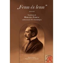   "FENN ÉS LENN". TANULMÁNYOK HERCZEG FERENC SZÜLETÉSÉNEK 150. ÉVFORDULÓJÁRA