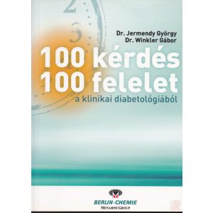 100 KÉRDÉS, 100 FELELET A KLINIKAI DIABETOLÓGIÁBÓL