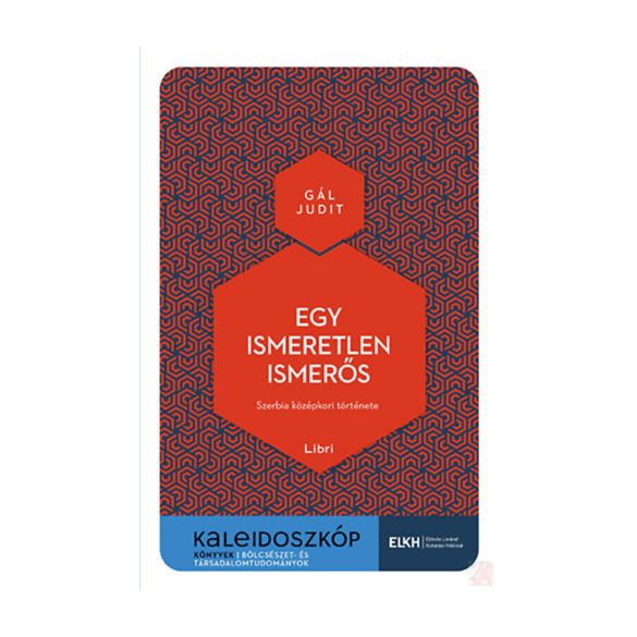 EGY ISMERETLEN ISMERŐS - SZERBIA KÖZÉPKORI TÖRTÉNETE