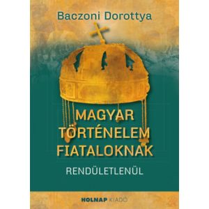 MAGYAR TÖRTÉNELEM FIATALOKNAK