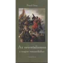 AZ ORIENTALIZMUS A MAGYAR ROMANTIKÁBAN