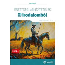   ÉRETTSÉGI MINTATÉTELEK IRODALOMBÓL (101 szóbeli középszintű tétel) 