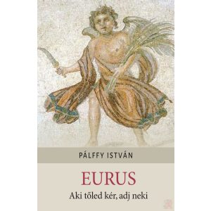 EURUS - AKI TŐLED KÉR, ADJ NEKI