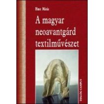 A MAGYAR NEOAVANTGÁRD TEXTILMŰVÉSZET