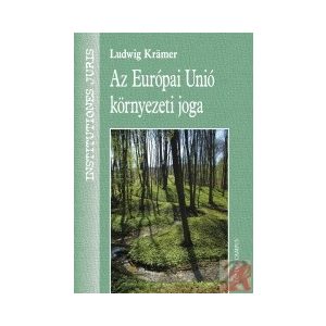 AZ EURÓPAI UNIÓ KÖRNYEZETI JOGA AZ EURÓPAI UNIÓ KÖRNYEZETI JOGA