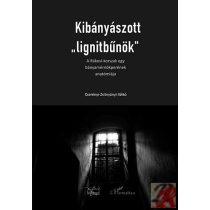  KIBÁNYÁSZOTT „LIGNITBŰNÖK”. A RÁKOSI-KORSZAK EGY BÁNYAMÉRNÖKPERÉNEK ANATÓMIÁJA