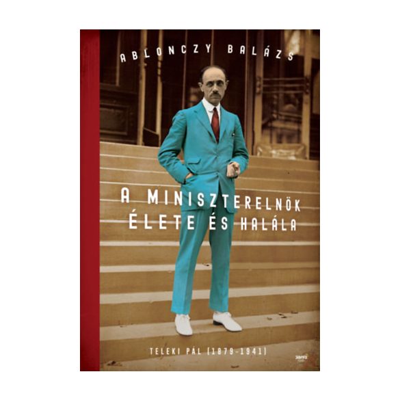 A MINISZTERELNÖK ÉLETE ÉS HALÁLA - TELEKI PÁL (1879-1941)
