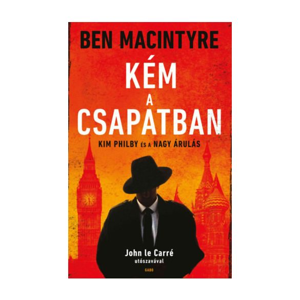 KÉM A CSAPATBAN - KIM PHILBY ÉS A NAGY ÁRULÁS