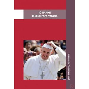JÓ NAPOT! FERENC PÁPA VAGYOK