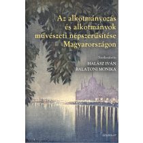   AZ ALKOTMÁNYOZÁS ÉS ALKOTMÁNYOK MŰVÉSZETI NÉPSZERŰSÍTÉSE MAGYARORSZÁGON