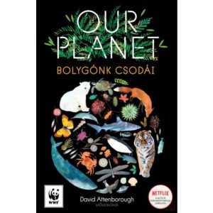 OUR PLANET - BOLYGÓNK CSODÁI