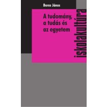   A TUDOMÁNY, A TUDÁS ÉS AZ EGYETEM. TUDOMÁNYFILOZÓFIAI ÉS FELSŐOKTATÁS-ELMÉLETI VÁZLATOK