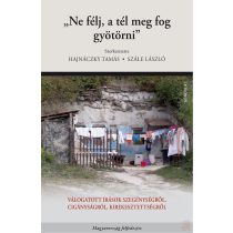   „NE FÉLJ, A TÉL MEG FOG GYÖTÖRNI”. VÁLOGATOTT ÍRÁSOK SZEGÉNYSÉGRŐL, CIGÁNYSÁGRÓL, KIREKESZTETTSÉGRŐL