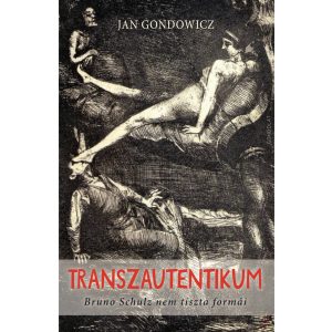 TRANSZAUTENTIKUM. BRUNO SCHULZ NEM TISZTA FORMÁI