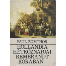 HOLLANDIA HÉTKÖZNAPJAI REMBRANDT KORÁBAN