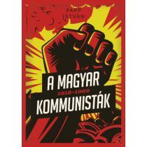 A MAGYAR KOMMUNISTÁK 1918-1989