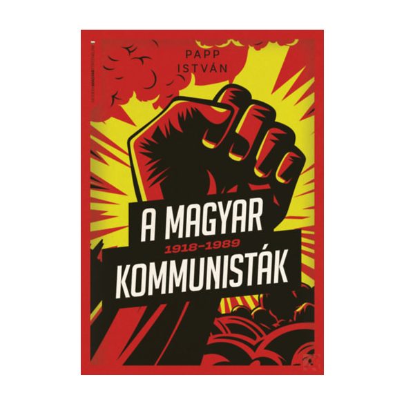 A MAGYAR KOMMUNISTÁK 1918-1989