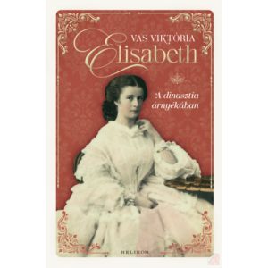 ELISABETH – A DINASZTIA ÁRNYÉKÁBAN