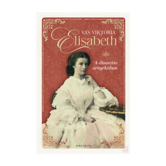 ELISABETH – A DINASZTIA ÁRNYÉKÁBAN