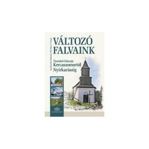 VÁLTOZÓ FALVAINK VÁLTOZÓ FALVAINK