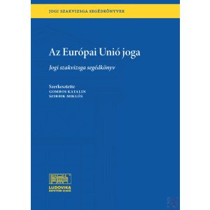 AZ EURÓPAI UNIÓ JOGA - Jogi Szakvizsga Segédkönyvek