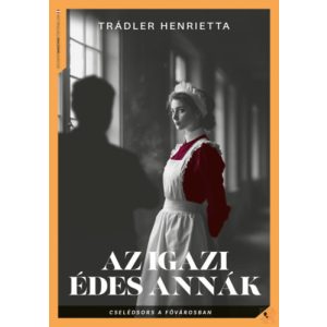 AZ IGAZI ÉDES ANNÁK