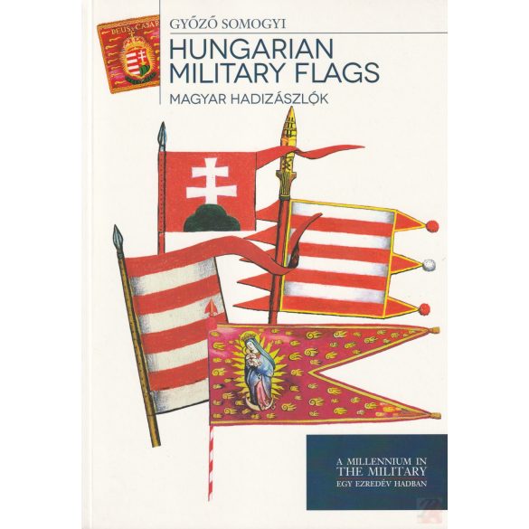 MAGYAR HADIZÁSZLÓK - HUNGARIAN MILITARY FLAGS