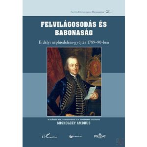 FELVILÁGOSODÁS ÉS BABONASÁG – ERDÉLYI NÉPHIDELEM-GYŰJTÉS 1789–90-BEN