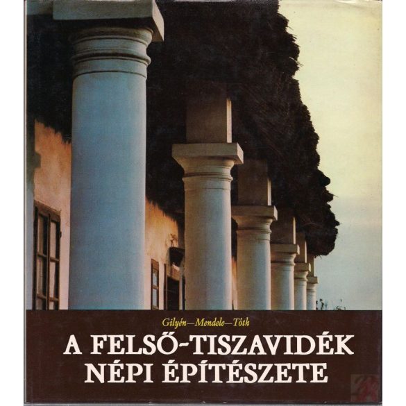 A FELSŐ-TISZAVIDÉK NÉPI ÉPÍTÉSZETE