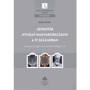 JEZSUITÁK NYUGAT-MAGYARORSZÁGON A 17. SZÁZADBAN  - Elfogyott